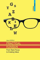 Practical Kanban From Team Focus To Creating Value Leopold Klaus