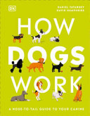 How Dogs Work A Headtotail Guide To Your Canine Daniel Tatarsky
