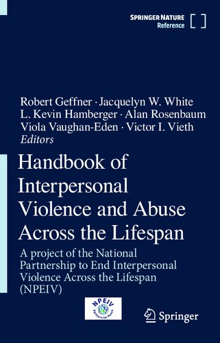 Handbook Of Interpersonal Violence And Abuse Across The Lifespan A Project Of The National Partnership To End Interpersonal Violence Across The Lifespan Npeiv Robert Geffner