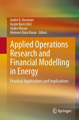 Applied Operations Research And Financial Modelling In Energy Practical Applications And Implications Andr B Dorsman