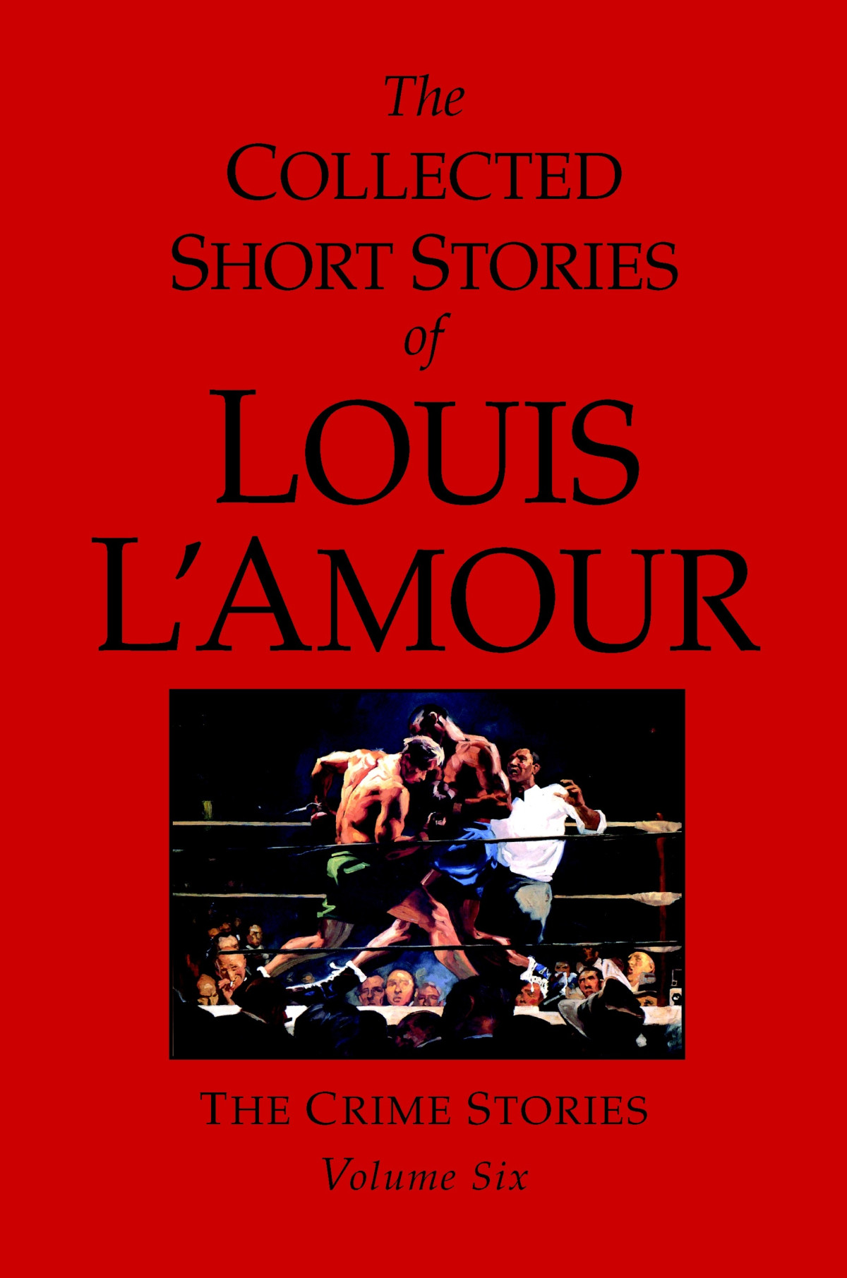 The Collected Short Stories Of Louis Lamour Volume 6 The Crime Stories Louis Lamour