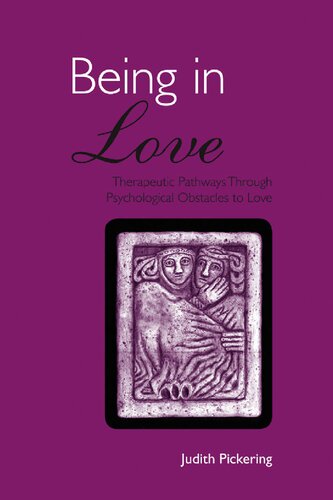 Being In Love Therapeutic Pathways Through Psychological Obstacles To Love 1st Edition Judith Pickering