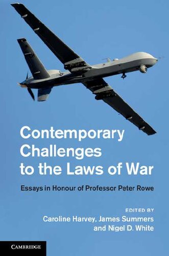 Contemporary Challenges To The Laws Of War Essays In Honour Of Professor Peter Rowe Caroline Harvey Editor