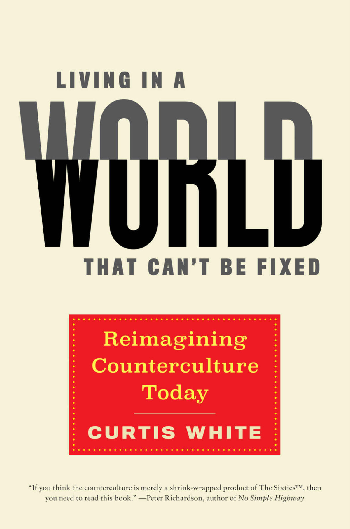 Living In A World That Cant Be Fixed Curtis White