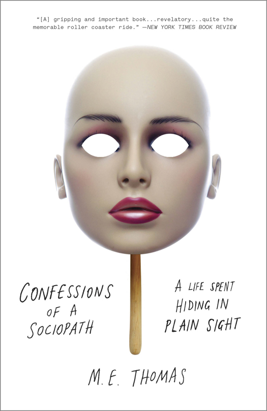 Confessions Of A Sociopath A Life Spent Hiding In Plain Sight Me Thomas