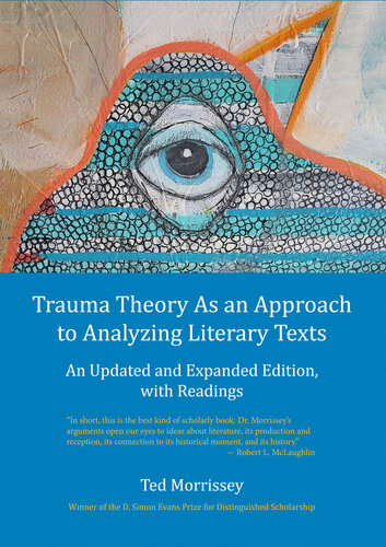 Trauma Theory As An Approach To Analyzing Literary Texts An Updated And Expanded Edition With Readings Morrissey