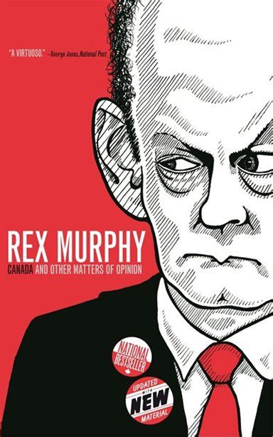 Canada And Other Matters Of Opinion Rex Murphy