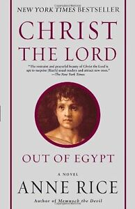 Christ The Lord Out Of Egypt Anne Rice
