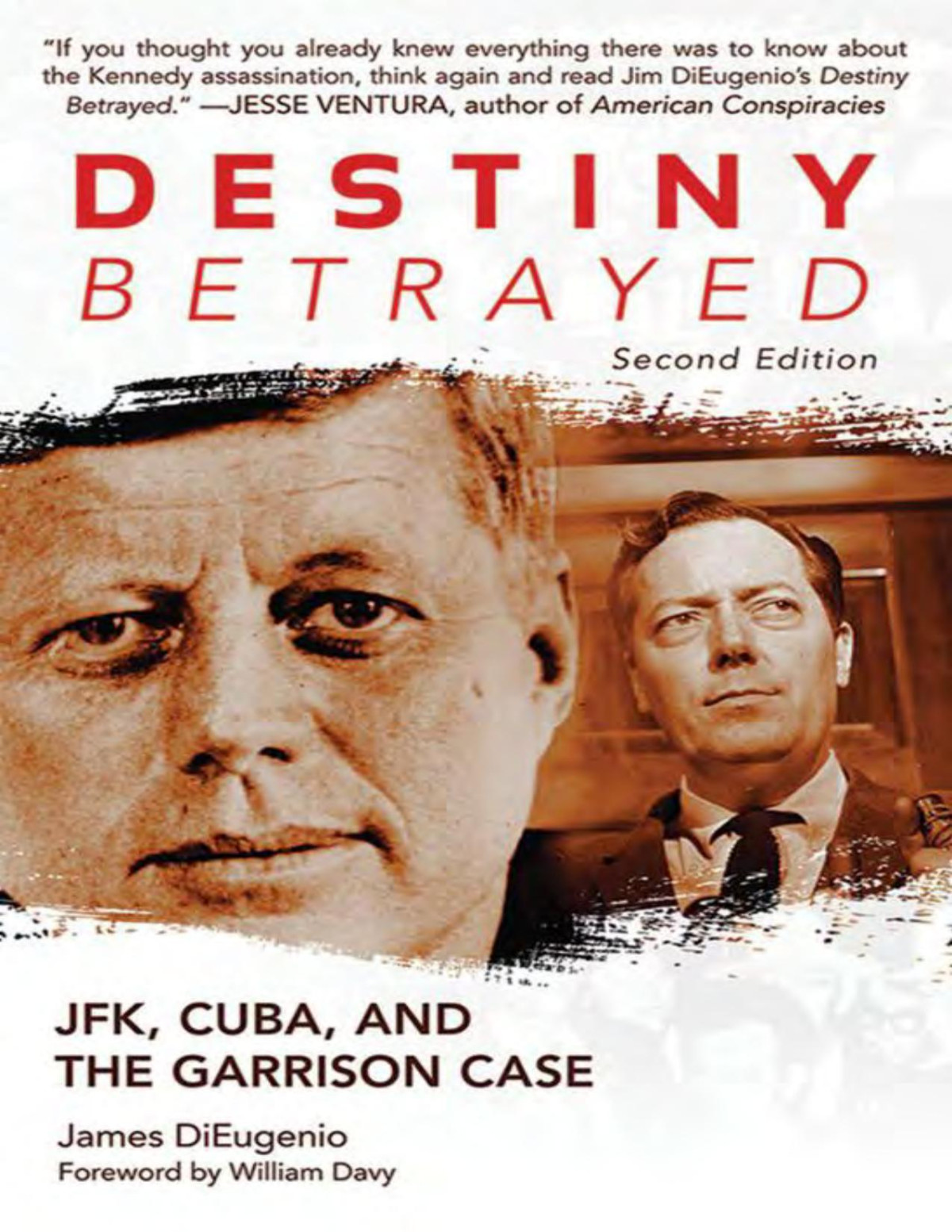 Destiny Betrayed Jfk Cuba The Garrison Case Second Edition James Dieugenio