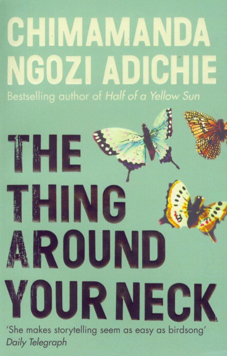 The Thing Around Your Neck Chimamanda Ngozi Adichie