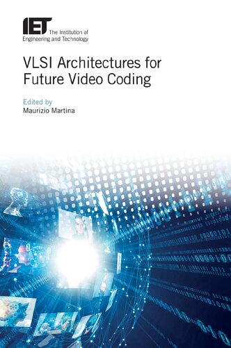Vlsi Architectures For Future Video Coding Materials Circuits And Devices Maurizio Martina Editor