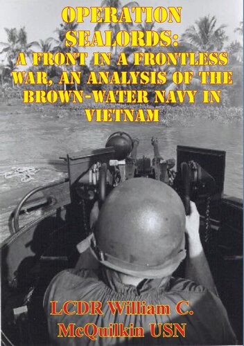 Operation Sealords A Front In A Frontless War An Analysis Of The Brownwater Navy In Vietnam William C Mcquilkin