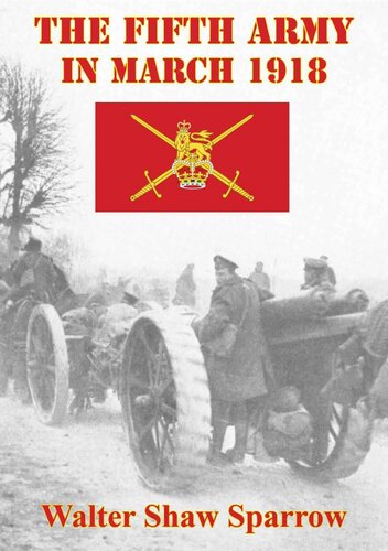 The Fifth Army In March 1918 Illustrated Edition Walter Shaw Sparrow