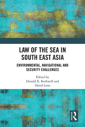 Law Of The Sea In South East Asia Environmental Navigational And Security Challenges 1st Edition Donald R Rothwell Editor