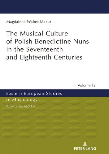 Musical Culture Of Polish Benedictine Nuns In The 17th And 18th Centuries Magdalena Waltermazur