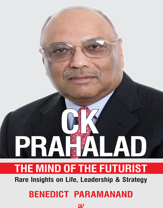 Ck Prahalad The Mind Of The Futurist Rare Insights On Life Leadership Strategy Benedict Paramanand