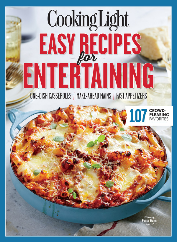 Cooking Light Easy Recipes For Entertaining The Editors Of Cooking Light