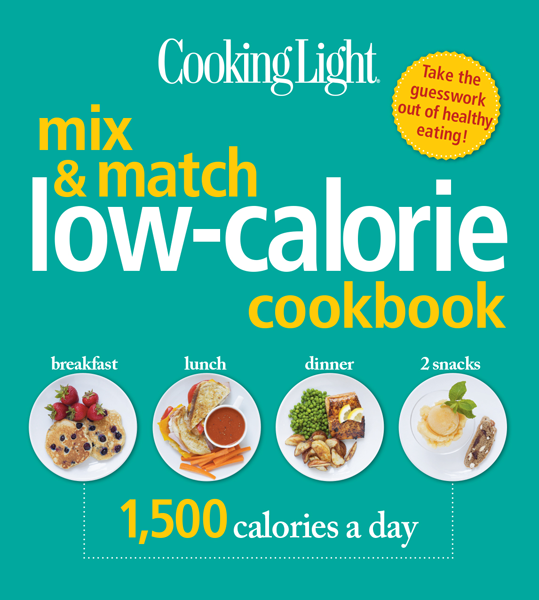 Cooking Light Mix Match Lowcalorie Cookbook The Editors Of Cooking Light