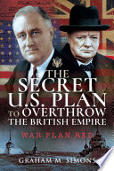The Secret Us Plan To Overthrow The British Empire Graham M Simons