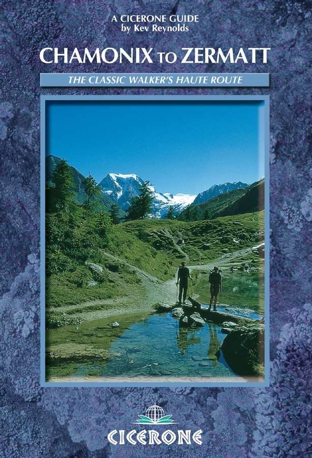 Chamonix To Zermatt The Walkers Haute Route Cicerone Guide Kev Reynolds