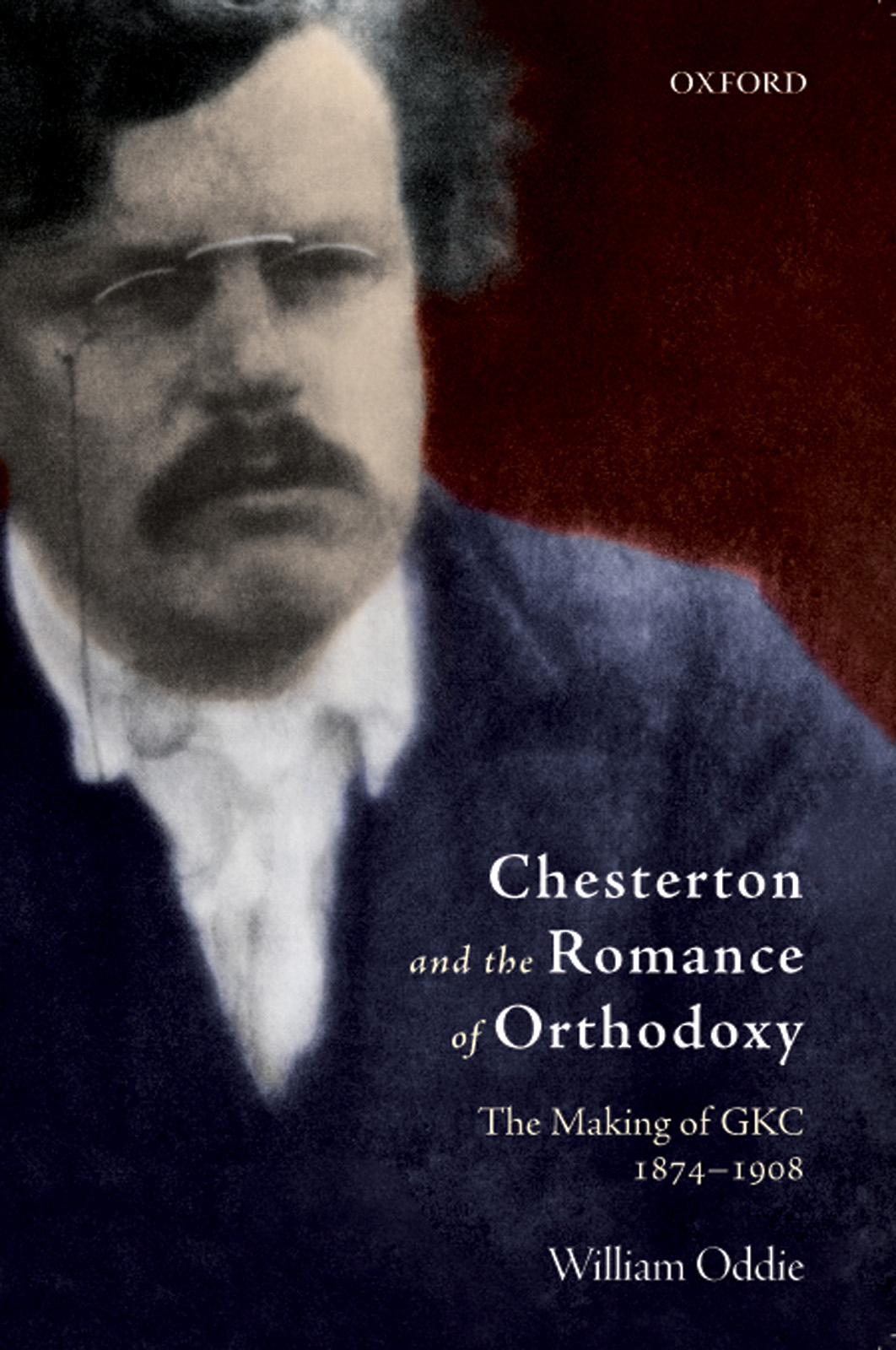Chesterton And The Romance Of Orthodoxy Oddie William