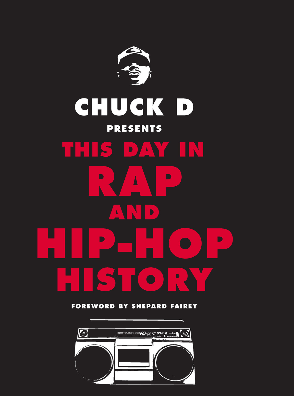 Chuck D Presents This Day In Rap And Hiphop History Chuck D Duke Eatmon Ron Maskell Lorrie Boula Jonathan Bernstein