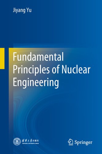 Fundamental Principles Of Nuclear Engineering 1st Ed 2022 Jiyang Yu