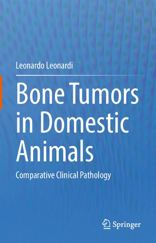 Bone Tumors In Domestic Animals Comparative Clinical Pathology Leonardo Leonardi