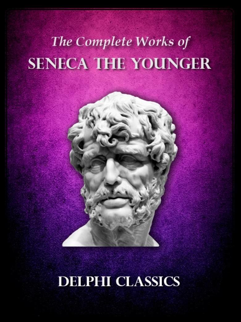 Complete Works Of Seneca Illustrated Seneca
