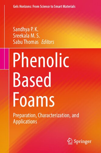 Phenolic Based Foams Preparation Characterization And Applications Sandhya Pk