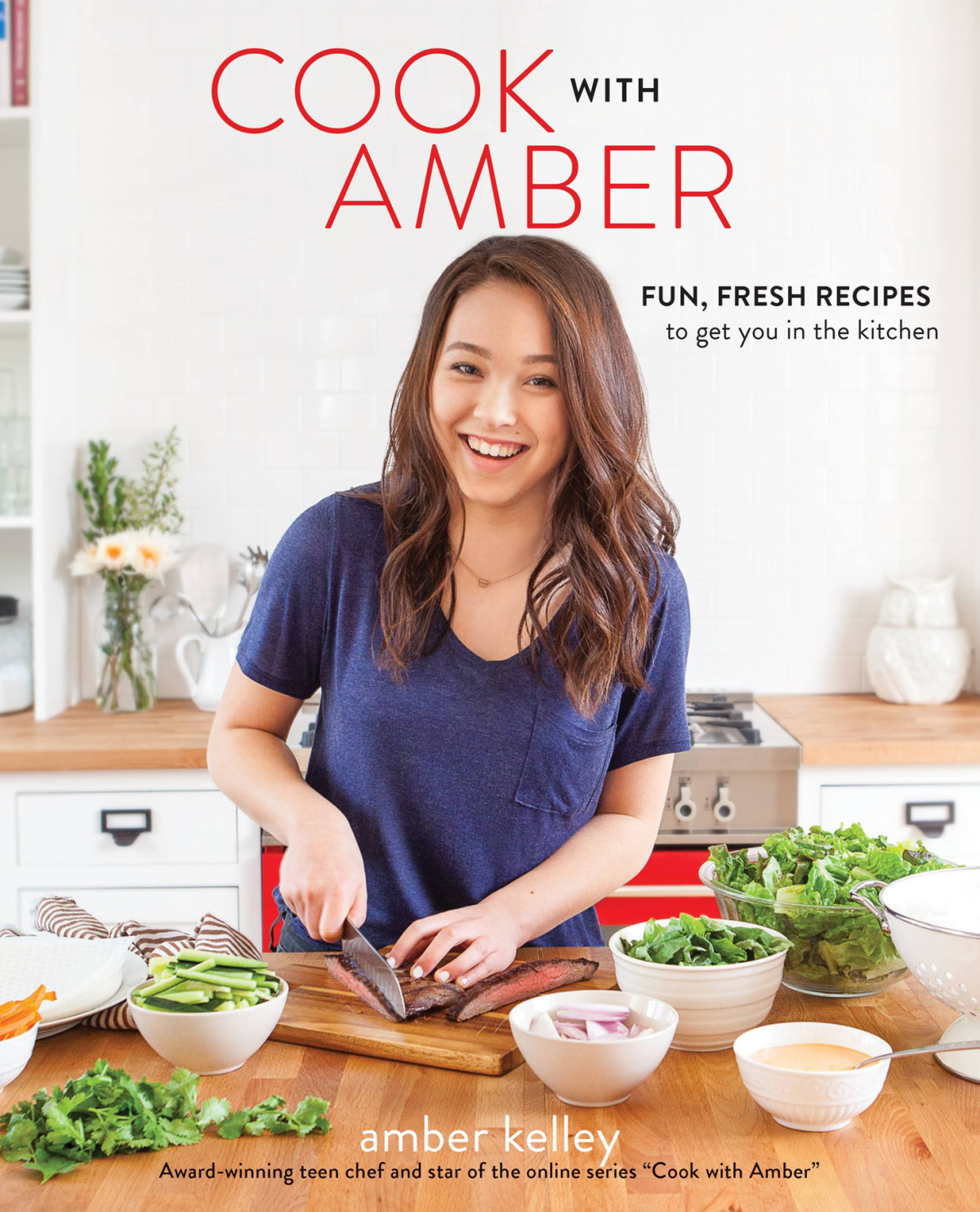 Cook With Amber Fun Fresh Recipes To Get You In The Kitchen Amber Kelley