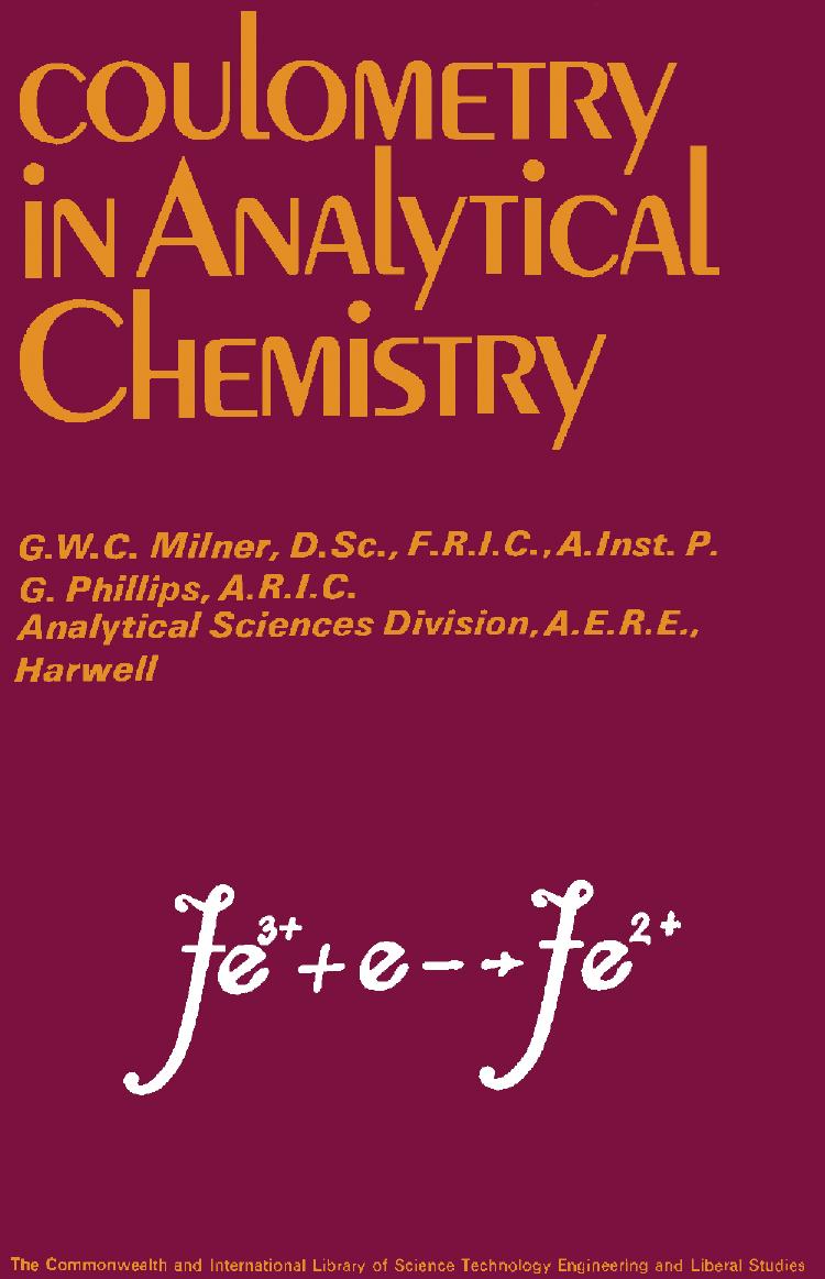 Coulometry In Analytical Chemistry G W C Milner Dsc Fric Ainstp G Phillips Aric