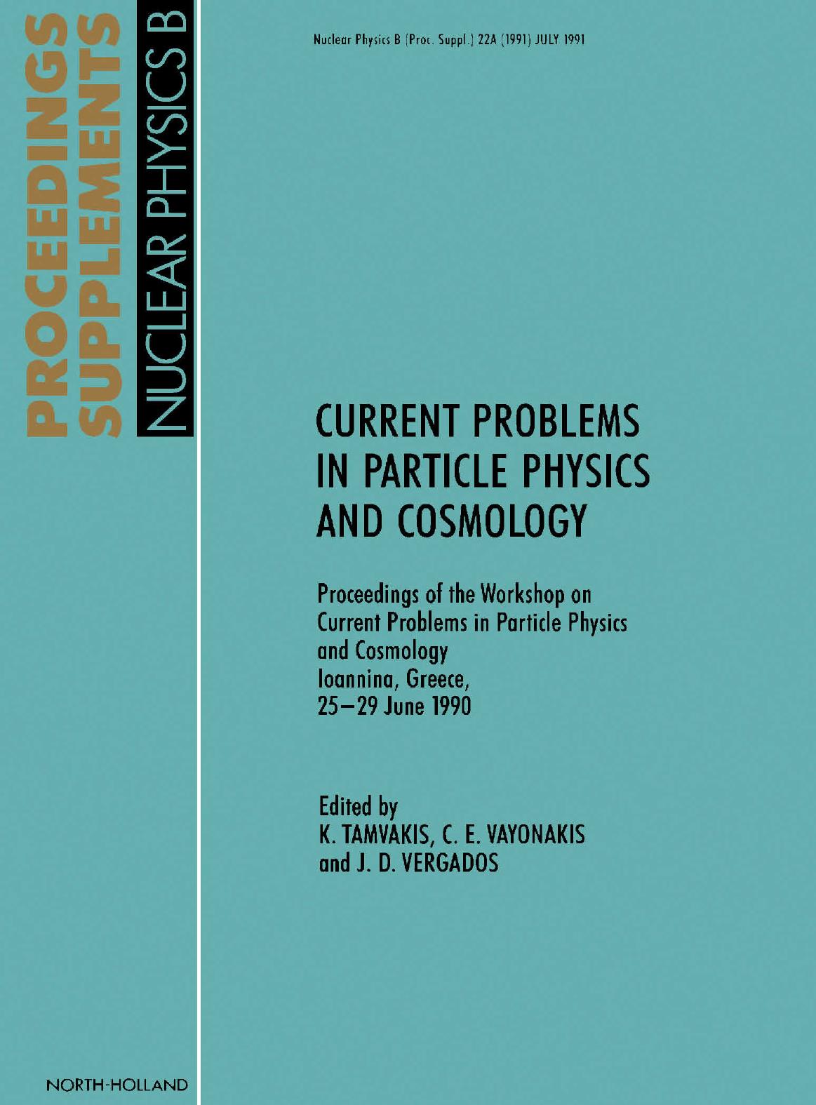 Current Problems In Particle Physics And Cosmology K Tamvakis C E Vayonakis J D Vergados