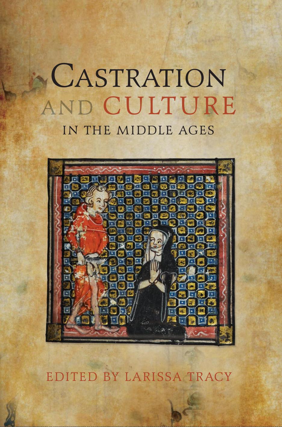 Castration And Culture In The Middle Ages Larissa Tracy
