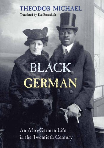Black German An Afrogerman Life In The Twentieth Century Theodor Michael Eve Rosenhaft