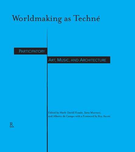 Worldmaking As Techn Participatory Art Music And Architecture Philip Beesley
