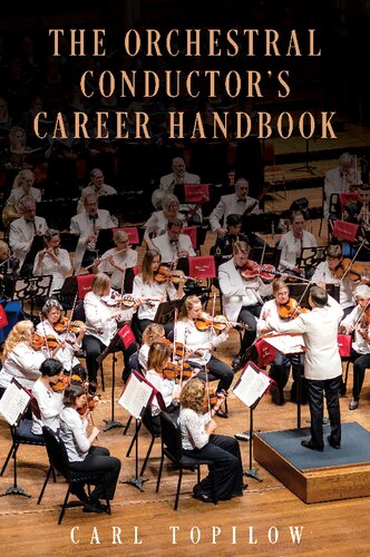 The Orchestral Conductors Career Handbook Carl Topilow