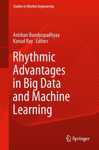 Rhythmic Advantages In Big Data And Machine Learning Anirban Bandyopadhyay