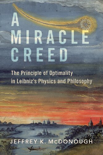 A Miracle Creed The Principle Of Optimality In Leibnizs Physics And Philosophy Jeffrey K Mcdonough