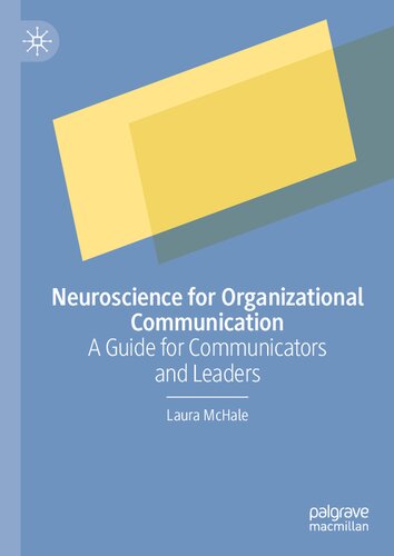 Neuroscience For Organizational Communication A Guide For Communicators And Leaders Laura Mchale