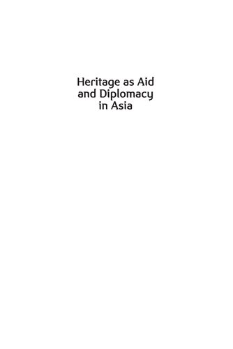 Heritage As Aid And Diplomacy In Asia Philippe Peycam Editor