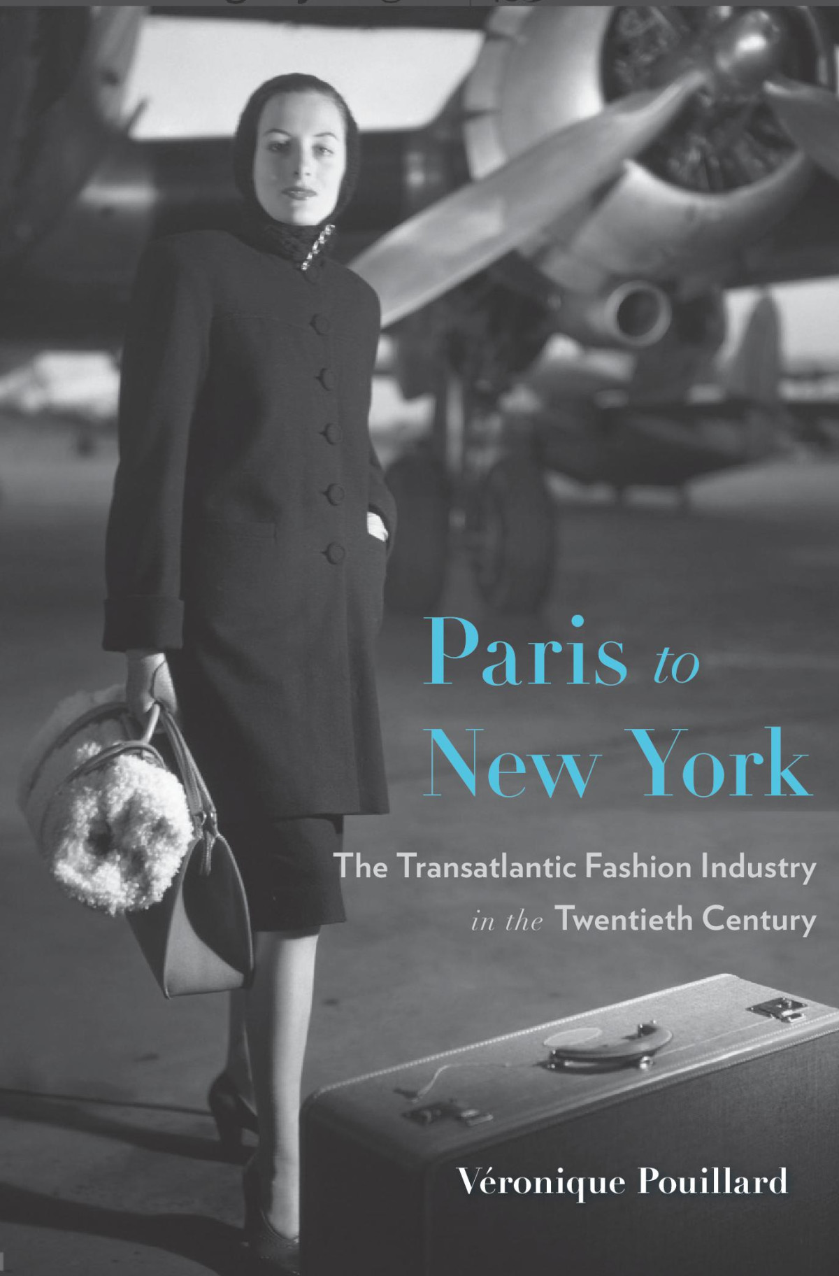 Paris To New York The Transatlantic Fashion Industry In The Twentieth Century Vronique Pouillard