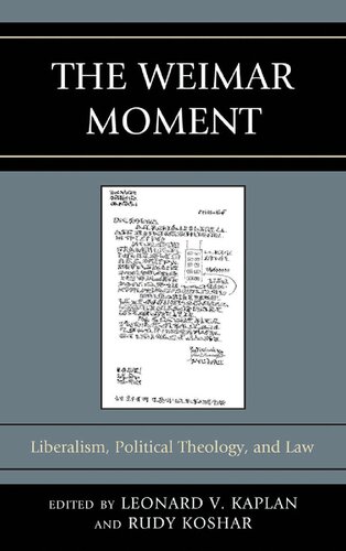 The Weimar Moment Liberalism Political Theology And Law Leonard V Kaplan Editor