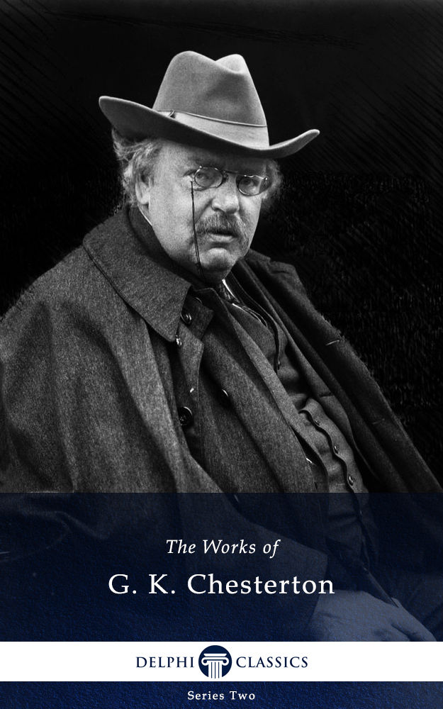 Collected Works Of Gk Chesterton Delphi Classics Gk Chesterton