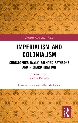 Imperialism And Colonialism Christopher Bayly Richard Rathbone And Richard Drayton In Conversation With Alan Macfarlane Radha Béteille Editor