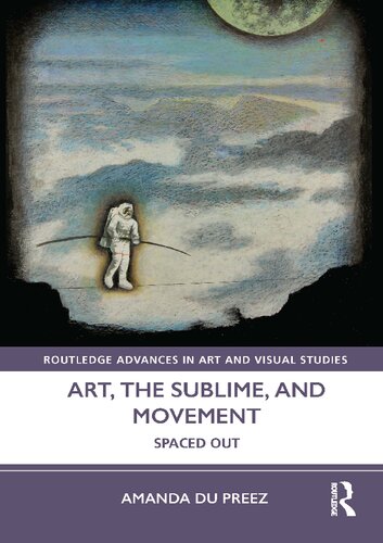Art The Sublime And Movement Spaced Out 1st Edition Amanda Du Preez