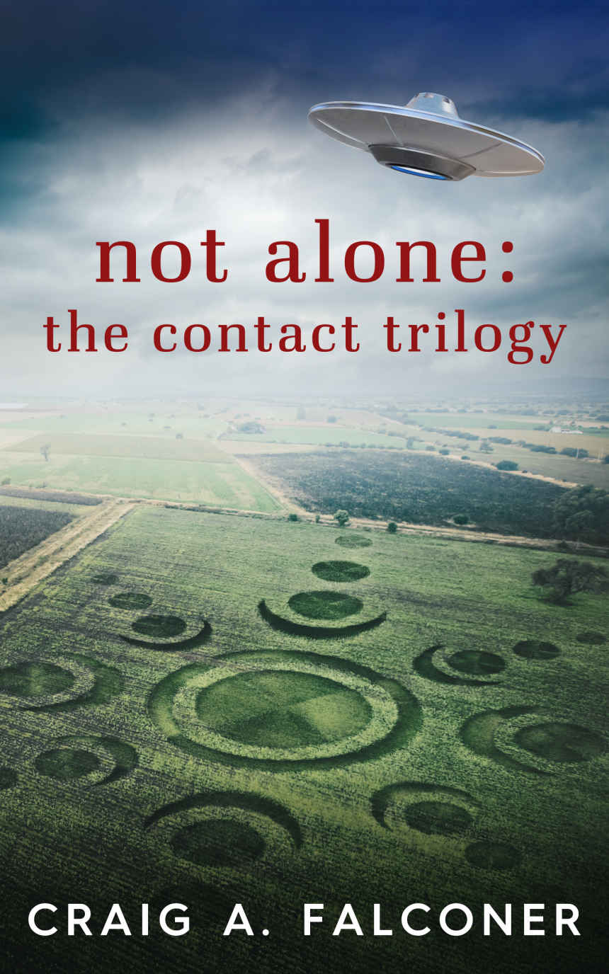 Not Alone The Contact Trilogy Not Alone Trilogies Boxset Book 1 Craig A Falconer