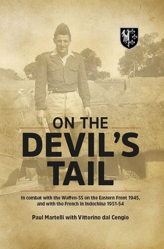 On The Devils Tail In Combat With The Waffenss On The Eastern Front 1945 And With The French In Indochina 195154 Paul Martelli