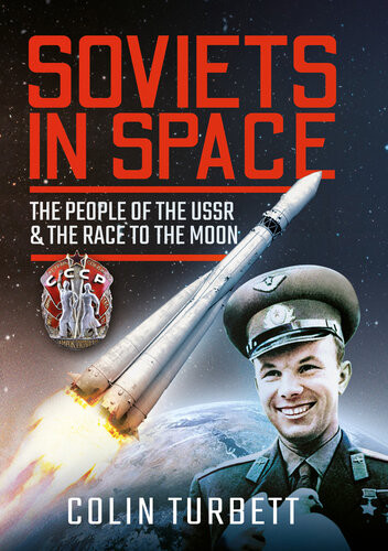 Soviets In Space The People Of The Ussr And The Race To The Moon Colin Turbett