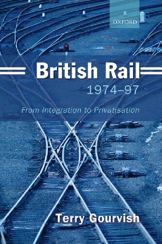 British Rail 197497 From Integration To Privatisation Terry Gourvish